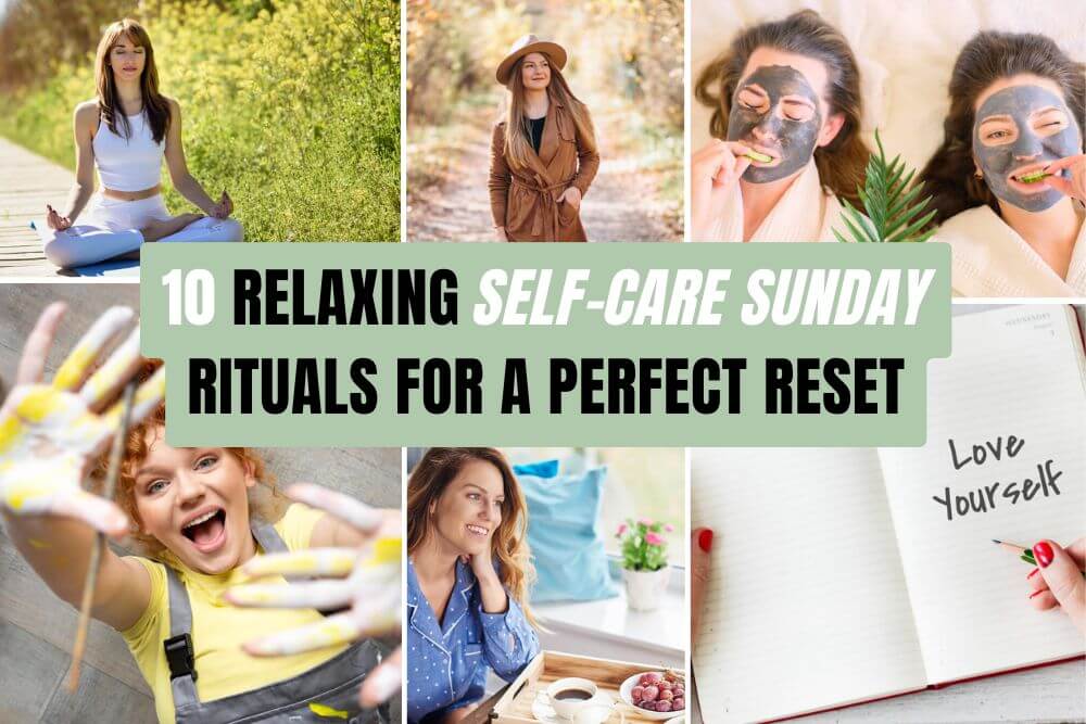 10 Relaxing Self-Care Sunday Rituals for a Perfect Reset